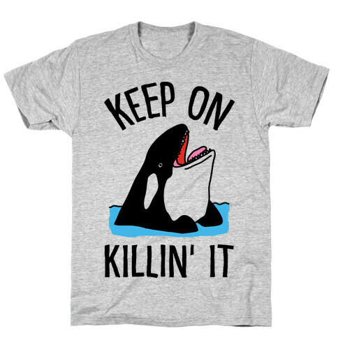 Keep On Killin' It Whale T-Shirt