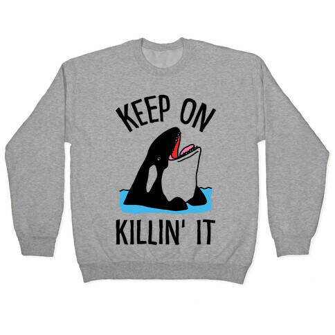 Keep On Killin' It Whale Pullover