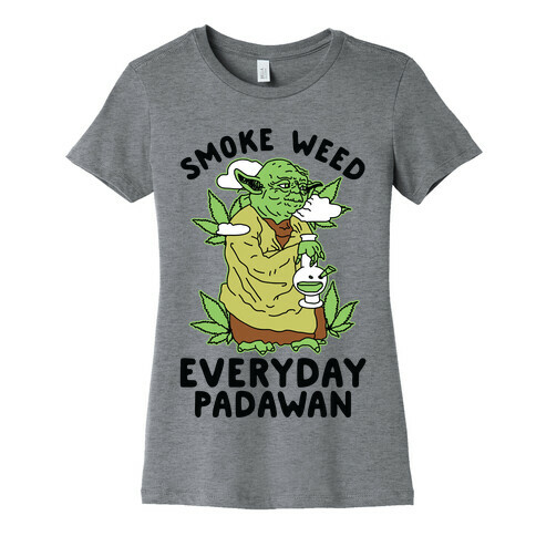Smoke Weed Everyday Padawan Womens T-Shirt