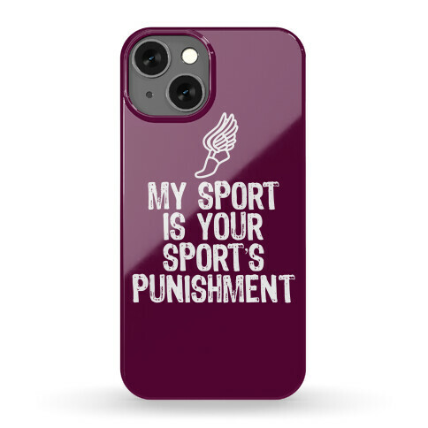 My Sport Is Your Sports Punishment Phone Case