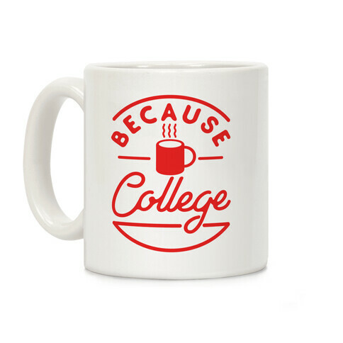 Because College Coffee Mug