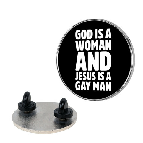 God Is A Woman And Jesus Is A Gay Man Parody Pin