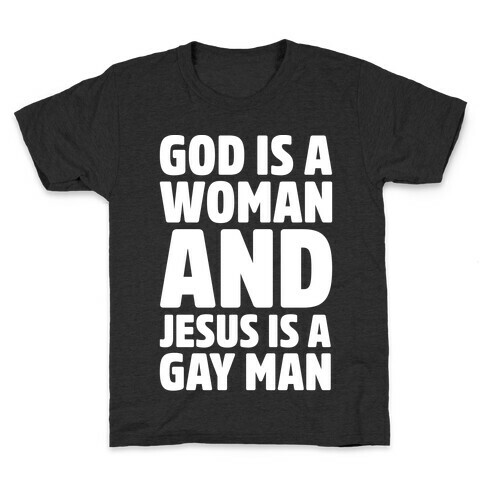 God Is A Woman And Jesus Is A Gay Man Parody White Print Kids T-Shirt