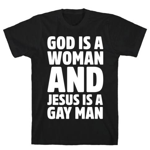 God Is A Woman And Jesus Is A Gay Man Parody White Print T-Shirt