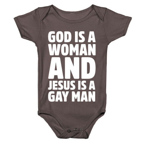 God Is A Woman And Jesus Is A Gay Man Parody White Print Baby One-Piece