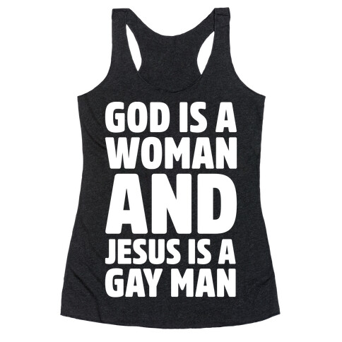 God Is A Woman And Jesus Is A Gay Man Parody White Print Racerback Tank Top