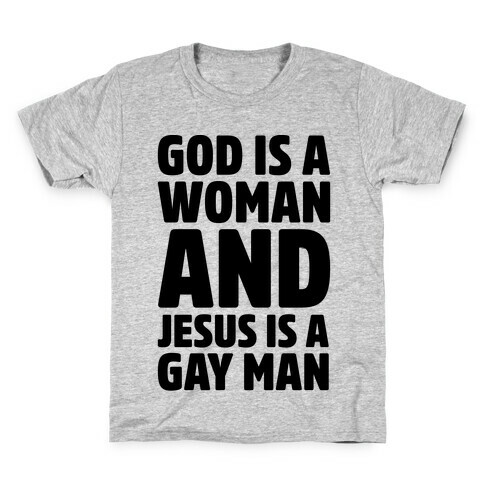 God Is A Woman And Jesus Is A Gay Man Parody Kids T-Shirt