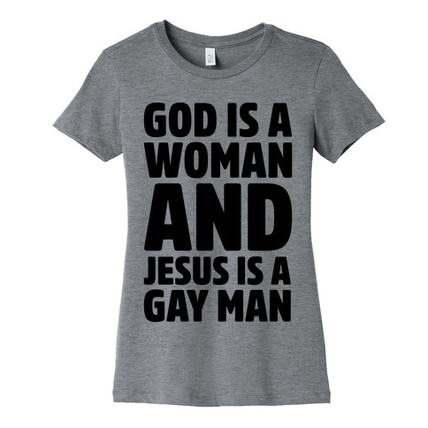 God Is A Woman And Jesus Is A Gay Man Parody Womens T-Shirt