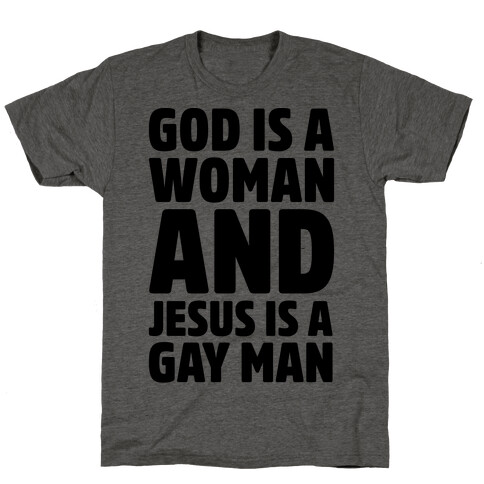 God Is A Woman And Jesus Is A Gay Man Parody T-Shirt