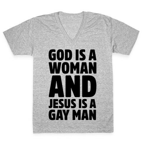 God Is A Woman And Jesus Is A Gay Man Parody V-Neck Tee Shirt