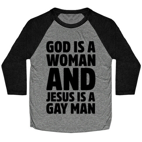 God Is A Woman And Jesus Is A Gay Man Parody Baseball Tee