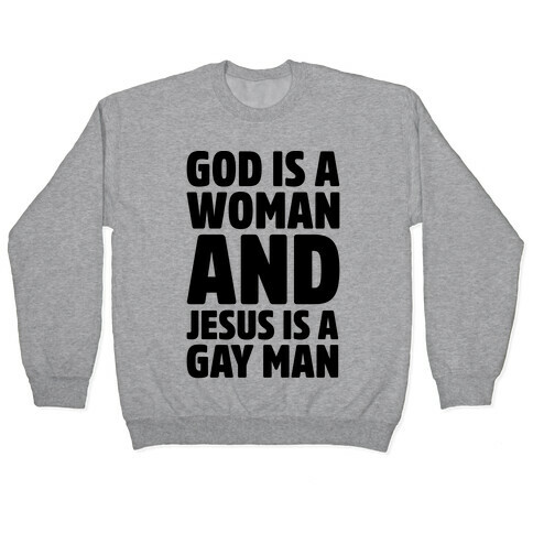 God Is A Woman And Jesus Is A Gay Man Parody Pullover