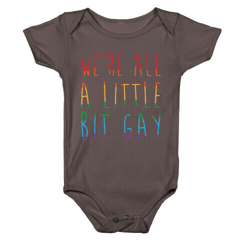 We're All A Little Bit Gay White Print Baby One-Piece