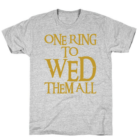 One Ring To Wed Them All Parody T-Shirt