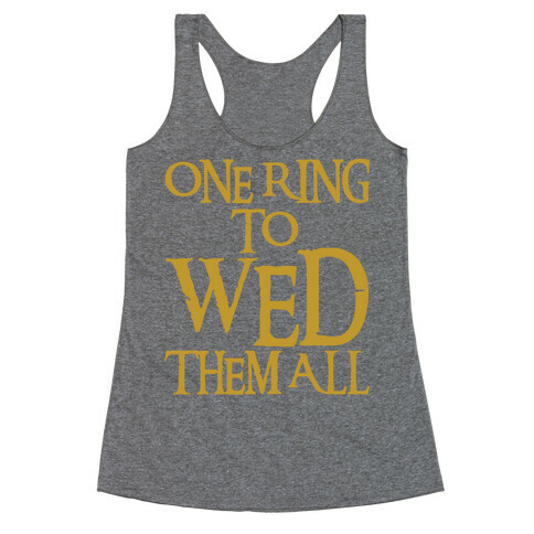 One Ring To Wed Them All Parody Racerback Tank Top
