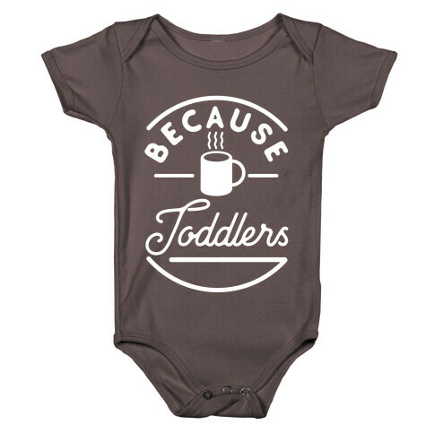 Because Toddlers Baby One-Piece