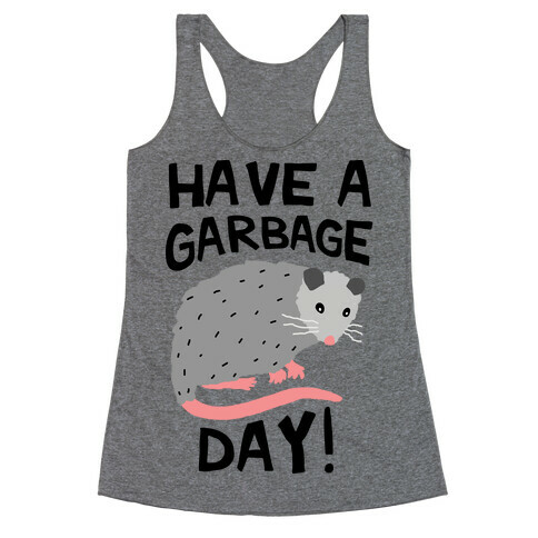 Have A Garbage Day Opossum  Racerback Tank Top
