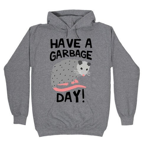 Have A Garbage Day Opossum  Hooded Sweatshirt