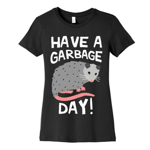 Have A Garbage Day Opossum  Womens T-Shirt