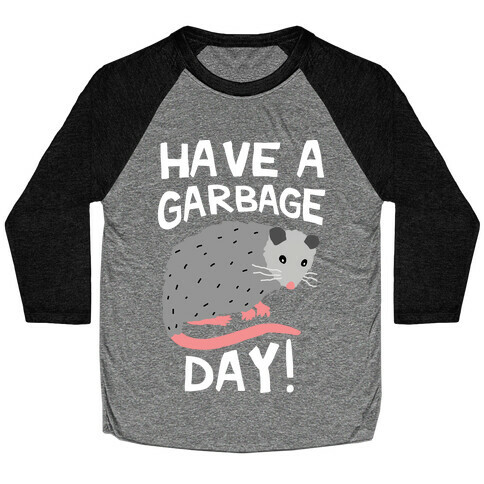 Have A Garbage Day Opossum  Baseball Tee