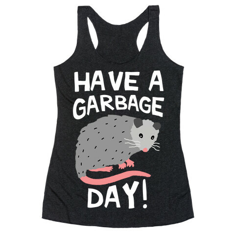 Have A Garbage Day Opossum  Racerback Tank Top