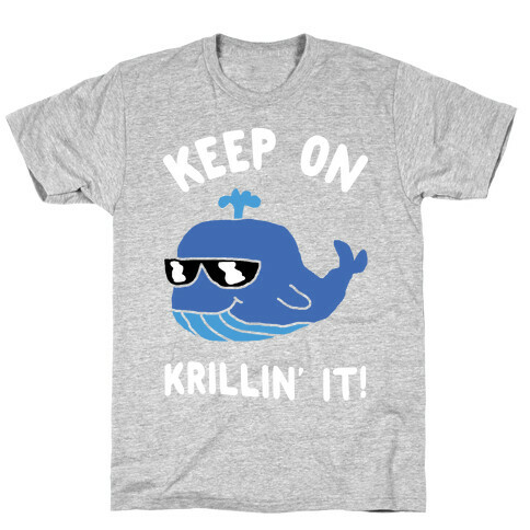 Keep On Krillin' It Whale T-Shirt