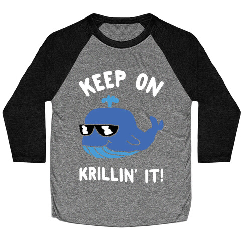 Keep On Krillin' It Whale Baseball Tee