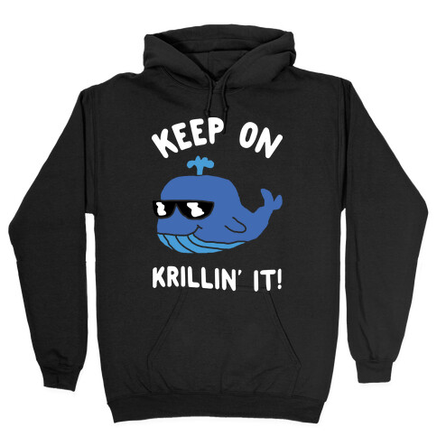 Keep On Krillin' It Whale Hooded Sweatshirt