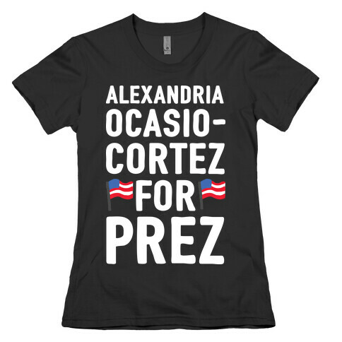 Alexandria Ocasio-Cortez For Prez Womens T-Shirt