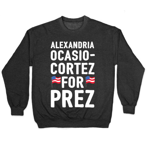 Alexandria Ocasio-Cortez For Prez Pullover