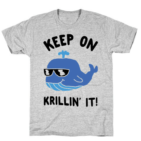 Keep On Krillin' It Whale T-Shirt