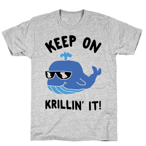 Keep On Krillin' It Whale T-Shirt