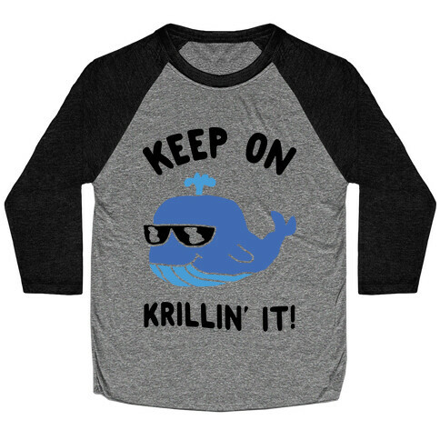 Keep On Krillin' It Whale Baseball Tee