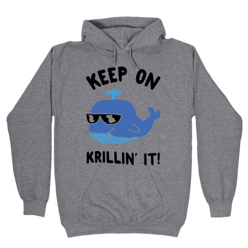 Keep On Krillin' It Whale Hooded Sweatshirt