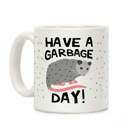 Have A Garbage Day Opossum  Coffee Mug