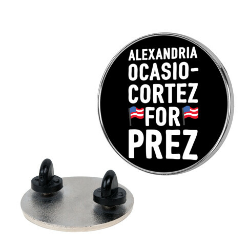 Alexandria Ocasio-Cortez For Prez Pin