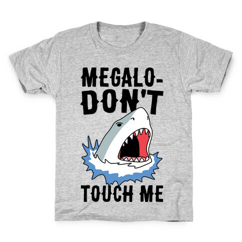 Megalo-Don't Touch Me  Kids T-Shirt
