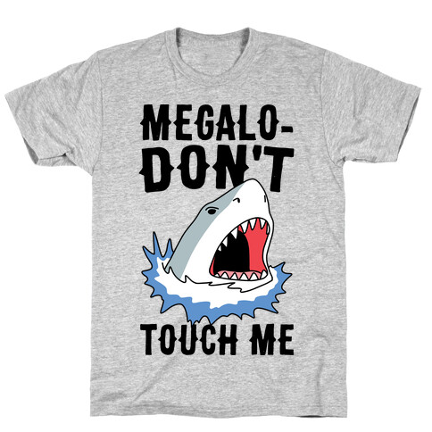 Megalo-Don't Touch Me  T-Shirt