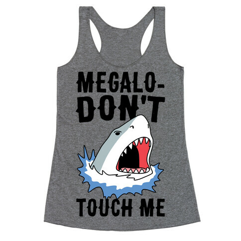 Megalo-Don't Touch Me  Racerback Tank Top