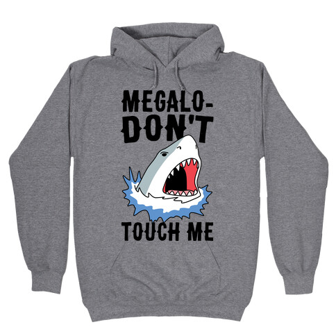 Megalo-Don't Touch Me  Hooded Sweatshirt