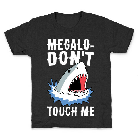 Megalo-Don't Touch Me  Kids T-Shirt