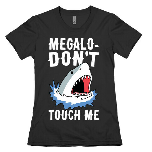 Megalo-Don't Touch Me  Womens T-Shirt
