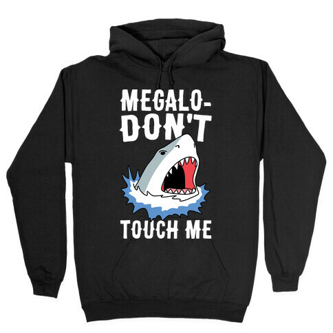 Megalo-Don't Touch Me  Hooded Sweatshirt