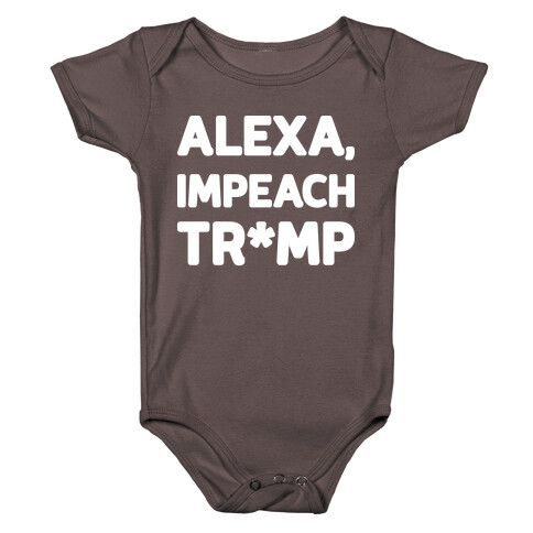 Alexa, Impeach Tr*mp Baby One-Piece