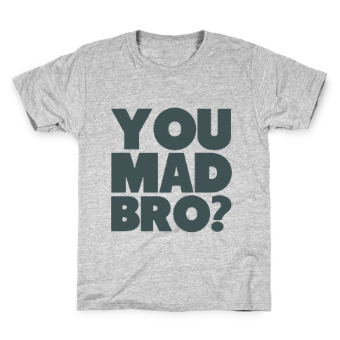 You Mad Bro? Kids T-Shirt