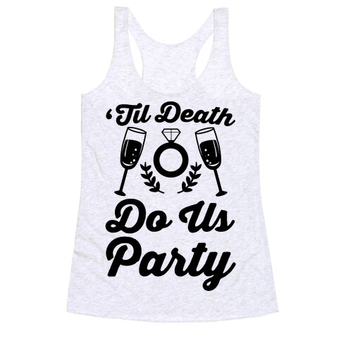 'Til Death Do Us Party  Racerback Tank Top