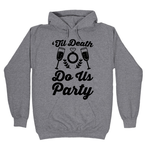 'Til Death Do Us Party  Hooded Sweatshirt