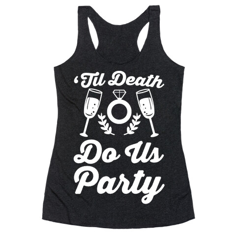'Til Death Do Us Party  Racerback Tank Top