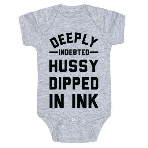 Deeply Indebted Hussy Dipped In Ink Baby One-Piece