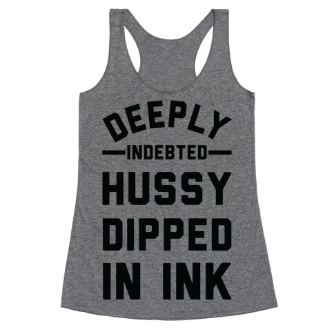 Deeply Indebted Hussy Dipped In Ink Racerback Tank Top